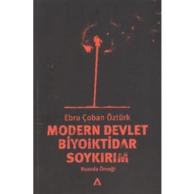 MODERN DEVLET BIYOIKTIDAR SOYKIRIM RUANDA ÖRNEĞİ - EBRU ÇOBAN ÖZTÜRK
