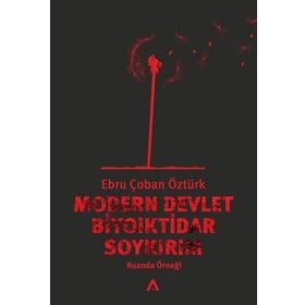 Modern Devlet Biyoiktidar ve Soykırım - Ebru Çoban Öztürk