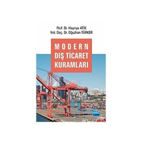 MODERN DIŞ TICARET KURAMLARI - HAYRIYE ATIK;OĞUZHAN TÜRKER