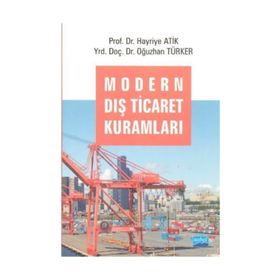 MODERN DIŞ TICARET KURAMLARI - HAYRIYE ATIK;OĞUZHAN TÜRKER