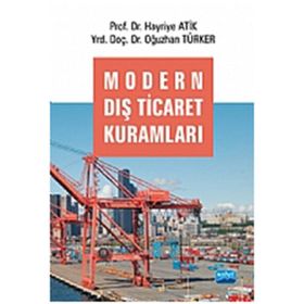 MODERN DIŞ TICARET KURAMLARI - HAYRIYE ATIK;OĞUZHAN TÜRKER