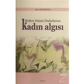 Modern Dönem Dindarlarının Kadın Algısı - Ayşe Kalyoncuo