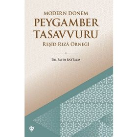 Modern Dönem Peygamber Tasavvuru Reşid Rıza Örneği - Fatih Bayram