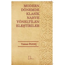 Modern Dönemde Klasik Nahve Yöneltilen Eleştiriler - Yunus İnanç