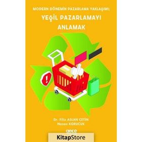 Modern Dönemin Pazarlama Yaklaşımı; Yeşil Pazarlam - Filiz Aslan