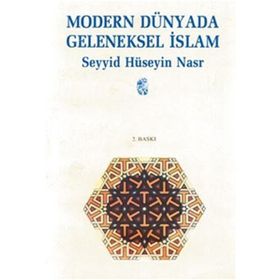 Modern Dünyada Geleneksel İslam - Seyyid Hüseyin Nasr