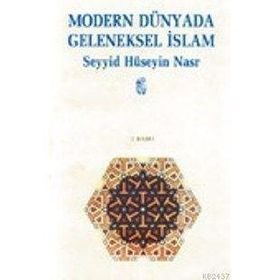 Modern Dünyada Geleneksel İslam - Seyyid Hüseyin Nasr