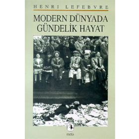 MODERN DÜNYADA GÜNDELİK HAYAT - HENRI LEFEBVRE
