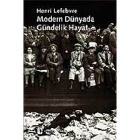 MODERN DÜNYADA GÜNDELİK HAYAT - HENRI LEFEBVRE