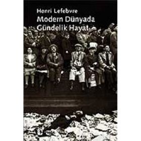 MODERN DÜNYADA GÜNDELİK HAYAT - HENRI LEFEBVRE