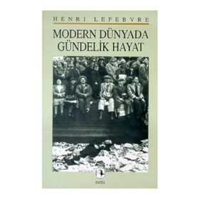 MODERN DÜNYADA GÜNDELİK HAYAT - HENRI LEFEBVRE