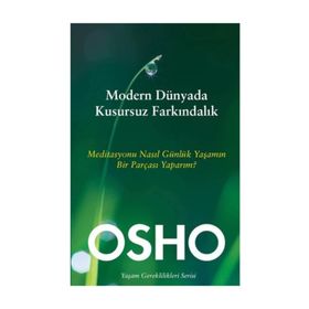 Modern Dünyada Kusursuz Farkındalık - Osho