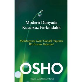 Modern Dünyada Kusursuz Farkındalık - Osho
