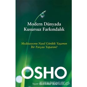 Modern Dünyada Kusursuz Farkındalık - Osho