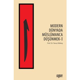 Modern Dünyada Müslümanca Düşünmek 1 - Yavuz Köktaş