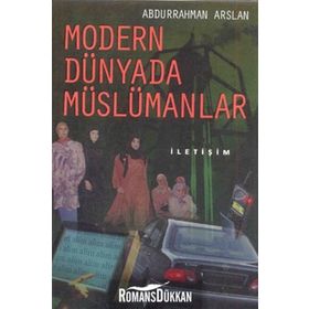 MODERN DÜNYADA MÜSLÜMANLAR - ABDURRAHMAN ARSLAN