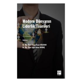 Modern Dünyanın Liderlik Teorileri Gazi Kitabevi