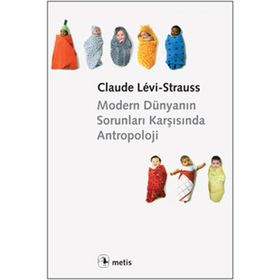 MODERN DÜNYANIN SORUNLARI KARŞISINDA ANTROPOLOJI - CLAUDE LEVI-STRAUSS