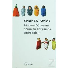 MODERN DÜNYANIN SORUNLARI KARŞISINDA ANTROPOLOJI - CLAUDE LEVI-STRAUSS