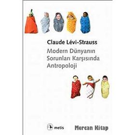 MODERN DÜNYANIN SORUNLARI KARŞISINDA ANTROPOLOJI - CLAUDE LEVI-STRAUSS