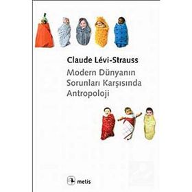 MODERN DÜNYANIN SORUNLARI KARŞISINDA ANTROPOLOJI - CLAUDE LEVI-STRAUSS