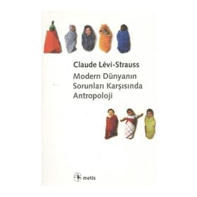 MODERN DÜNYANIN SORUNLARI KARŞISINDA ANTROPOLOJI - CLAUDE LEVI-STRAUSS