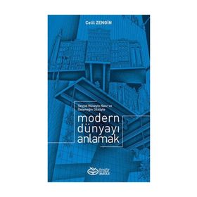 Modern Dünyayı Anlamak - Celil Zengin