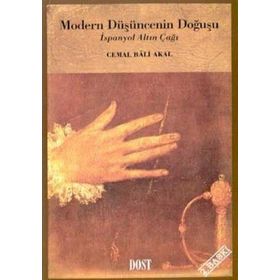 MODERN DÜŞÜNCENİN DOĞUŞU İSPANYOL ALTIN ÇAĞI - CEMAL BALI AKAL