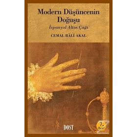 MODERN DÜŞÜNCENİN DOĞUŞU İSPANYOL ALTIN ÇAĞI - CEMAL BALI AKAL