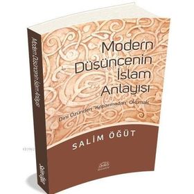 Modern Düşüncenin İslam Anlayışı - Salim Öğüt