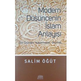 Modern Düşüncenin İslam Anlayışı - Salim Öğüt