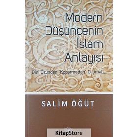 Modern Düşüncenin İslam Anlayışı - Salim Öğüt