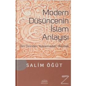 Modern Düşüncenin İslam Anlayışı - Salim Öğüt