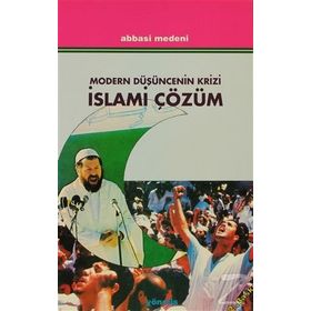 MODERN DÜŞÜNCENİN KRIZI İSLAMİ ÇÖZÜM - ABBAS MEDENI
