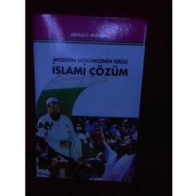 MODERN DÜŞÜNCENİN KRIZI İSLAMİ ÇÖZÜM - ABBAS MEDENI