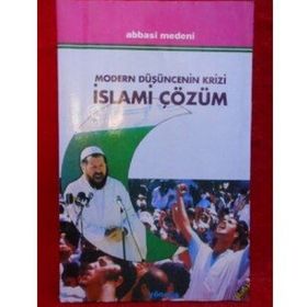 MODERN DÜŞÜNCENİN KRIZI İSLAMİ ÇÖZÜM - ABBAS MEDENI