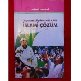 MODERN DÜŞÜNCENİN KRIZI İSLAMİ ÇÖZÜM - ABBAS MEDENI