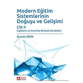 Modern Eğitim Sistemlerinin Doğuşu ve Gelişimi Cilt: 2 - Mustafa Ergün