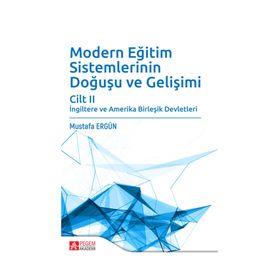 Modern Eğitim Sistemlerinin Doğuşu ve Gelişimi Cilt: 2 - Mustafa Ergün