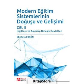 Modern Eğitim Sistemlerinin Doğuşu ve Gelişimi Cilt: 2 - Mustafa Ergün