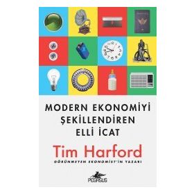 Modern Ekonomiyi Şekillendiren Elli İcat / Tim Harford