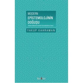 Modern Epistemolojinin Doğuşu - Yakup Kahraman