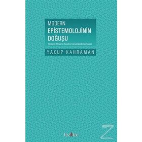 Modern Epistemolojinin Doğuşu - Yakup Kahraman