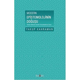 Modern Epistemolojinin Doğuşu - Yakup Kahraman