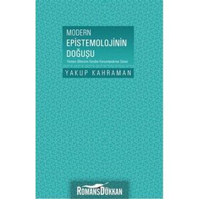 Modern Epistemolojinin Doğuşu - Yakup Kahraman