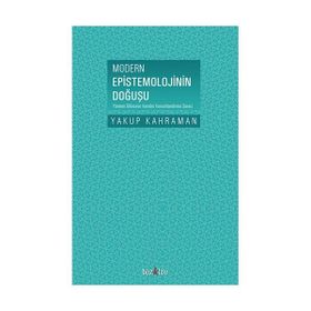 Modern Epistemolojinin Doğuşu - Yakup Kahraman