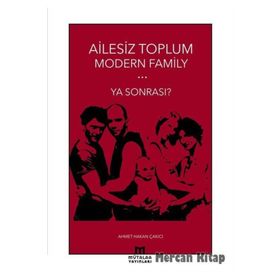 Modern Family Ailesiz Toplum - Ahmet Hakan Çakıcı