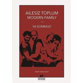 Modern Family Ailesiz Toplum - Ahmet Hakan Çakıcı