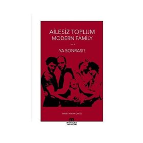 Modern Family Ailesiz Toplum - Ahmet Hakan Çakıcı