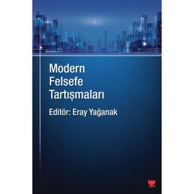 Modern Felsefe Tartışmaları - Eray Yağanak
